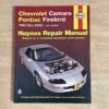 Chevrolet Camaro and Pontiac Firebird 1993 thru 2002 c All models Haynes 24017 Haynes Repair Manual Based on a complete teardown and rebuild