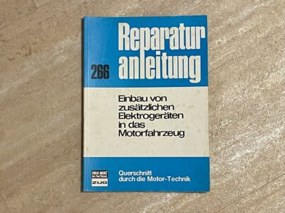 Reparaturanleitung Einbau von zusaetzlichen Elektrogeraeten in das Motorfahrzeug. Band 266 Bucheli Verlag